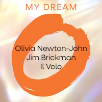 My Dream (Olivia Newton-John, Jim Brickman and Il Volo)
